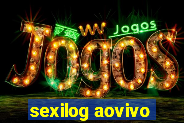 sexilog aovivo